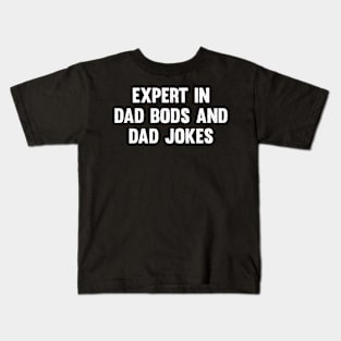 Expert in dad bods and dad jokes Kids T-Shirt